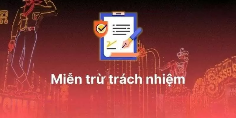 Khái quát về miễn trừ trách nhiệm